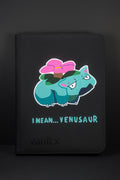I mean, Venusaur Hand-Painted Vault X (9 pocket, side loading)